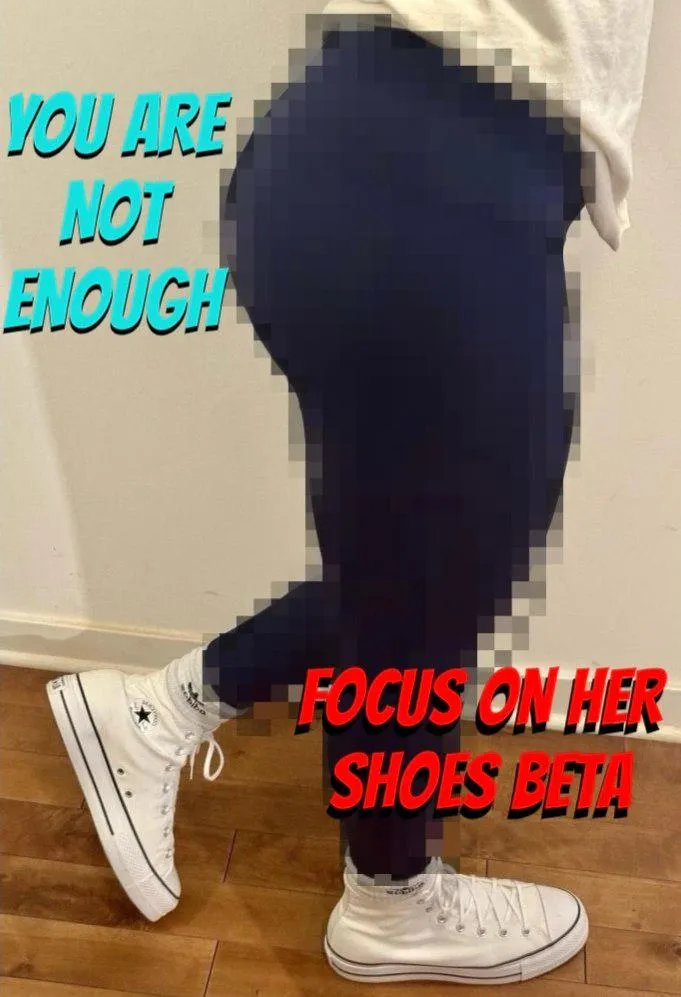 ONLY YOU CAN SEE IS HER SHOES LOSER